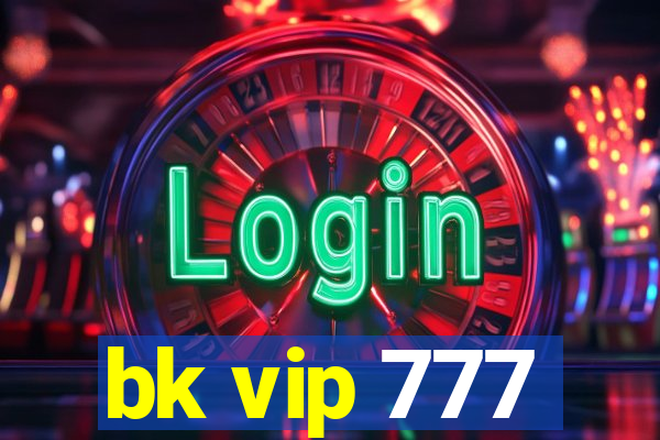 bk vip 777